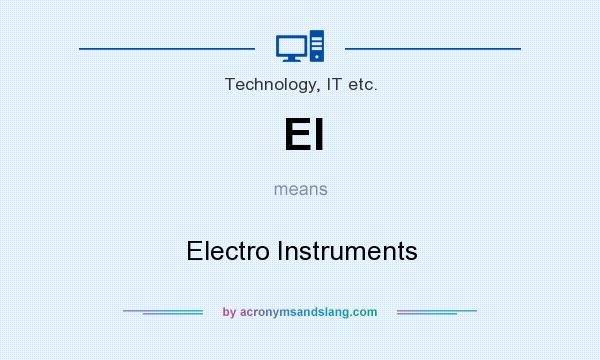 What does EI mean? It stands for Electro Instruments