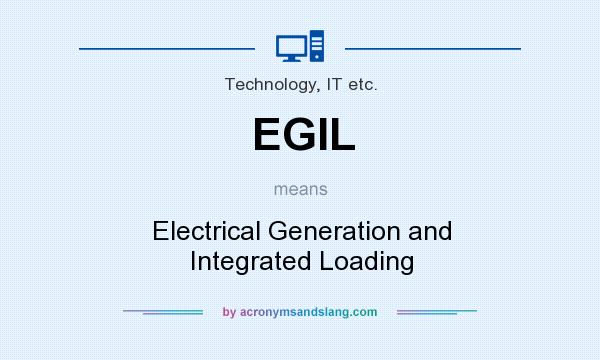 What does EGIL mean? It stands for Electrical Generation and Integrated Loading