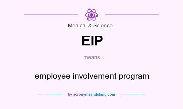What does EIP mean? It stands for employee involvement program