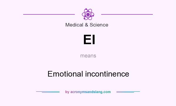 What does EI mean? It stands for Emotional incontinence