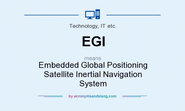 What does EGI mean? It stands for Embedded Global Positioning Satellite Inertial Navigation System