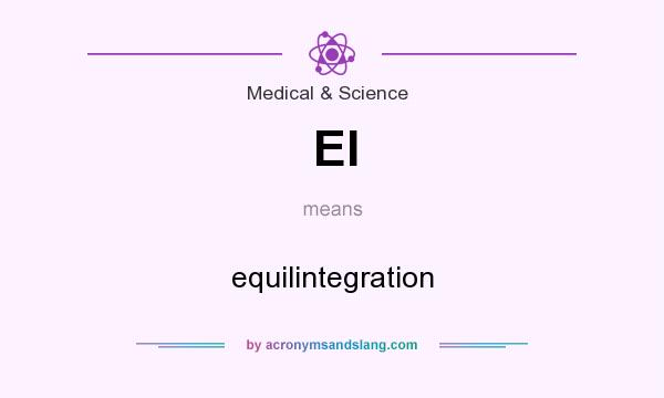 What does EI mean? It stands for equilintegration
