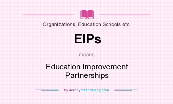 What does EIPs mean? It stands for Education Improvement Partnerships