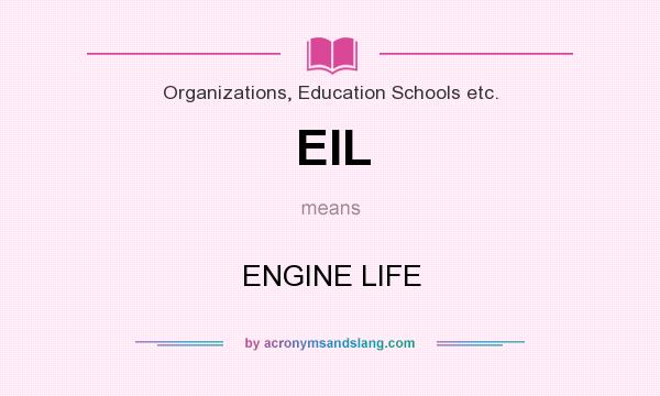 What does EIL mean? It stands for ENGINE LIFE