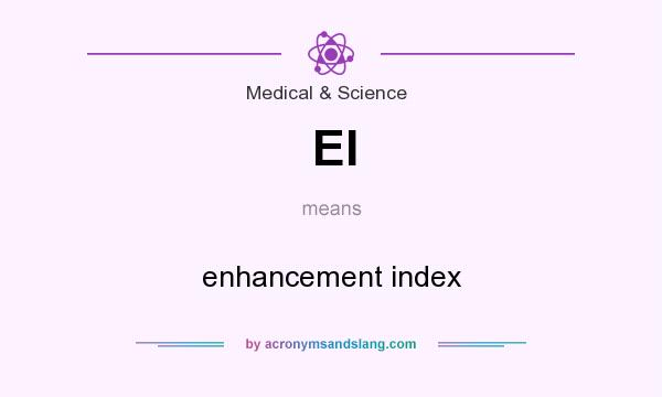 What does EI mean? It stands for enhancement index