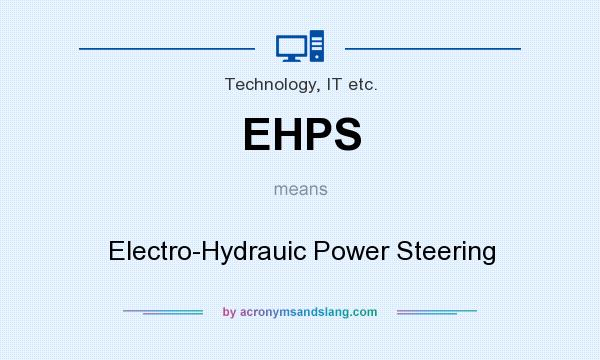 What does EHPS mean? It stands for Electro-Hydrauic Power Steering