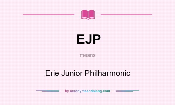 What does EJP mean? It stands for Erie Junior Philharmonic