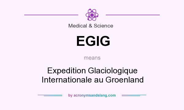 What does EGIG mean? It stands for Expedition Glaciologique Internationale au Groenland