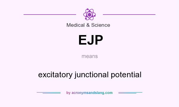 What does EJP mean? It stands for excitatory junctional potential