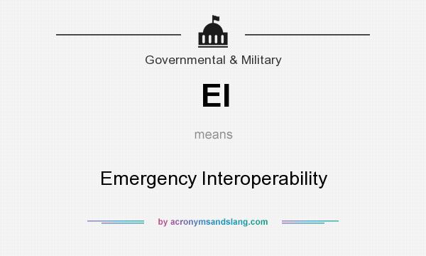 What does EI mean? It stands for Emergency Interoperability
