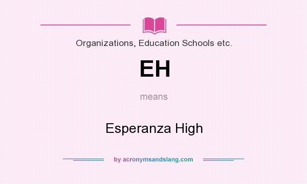 What does EH mean? It stands for Esperanza High