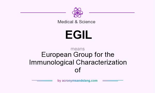 What does EGIL mean? It stands for European Group for the Immunological Characterization of