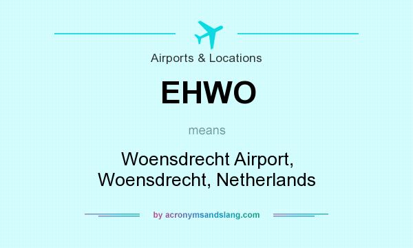 What does EHWO mean? It stands for Woensdrecht Airport, Woensdrecht, Netherlands