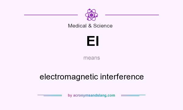 What does EI mean? It stands for electromagnetic interference