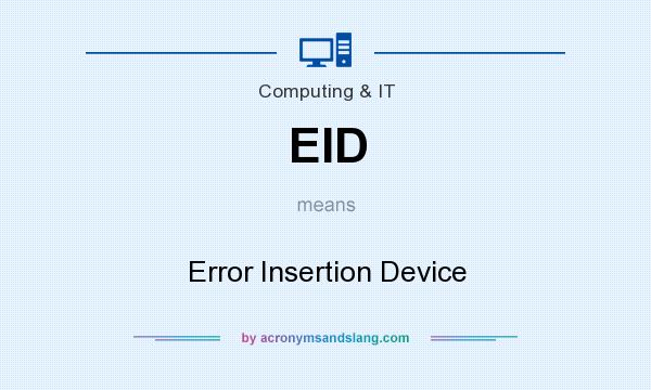 What does EID mean? It stands for Error Insertion Device