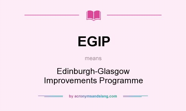 What does EGIP mean? It stands for Edinburgh-Glasgow Improvements Programme