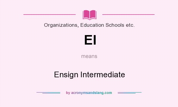 What does EI mean? It stands for Ensign Intermediate