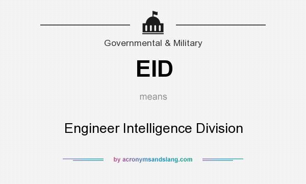 What does EID mean? It stands for Engineer Intelligence Division