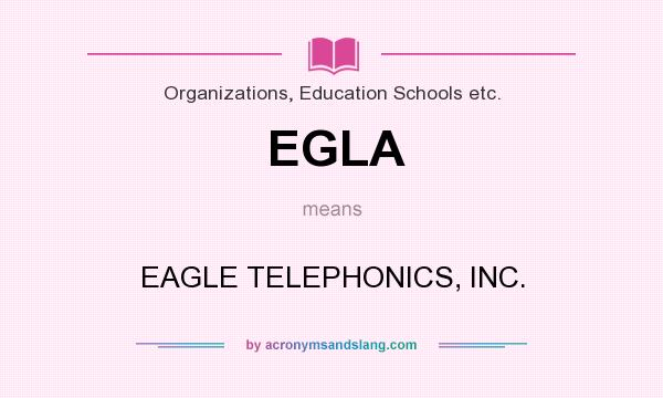 What does EGLA mean? It stands for EAGLE TELEPHONICS, INC.