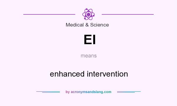 What does EI mean? It stands for enhanced intervention