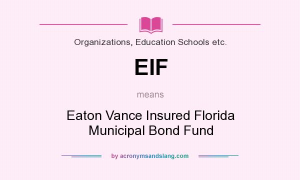 What does EIF mean? It stands for Eaton Vance Insured Florida Municipal Bond Fund