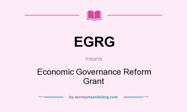 What does EGRG mean? It stands for Economic Governance Reform Grant