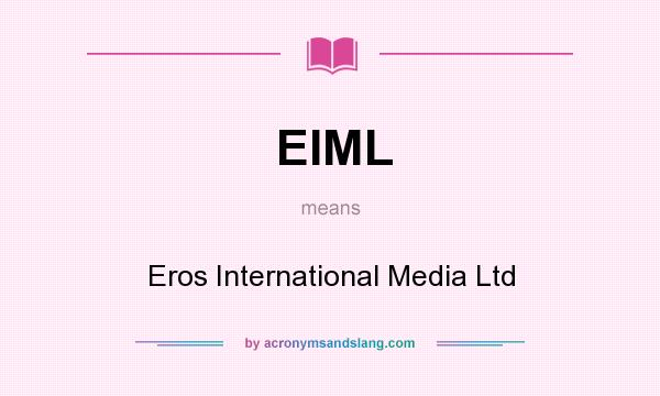 What does EIML mean? It stands for Eros International Media Ltd