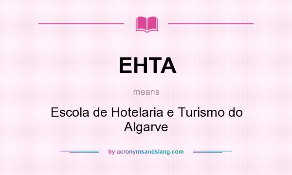 What does EHTA mean? It stands for Escola de Hotelaria e Turismo do Algarve