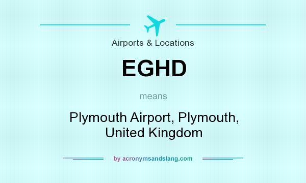 What does EGHD mean? It stands for Plymouth Airport, Plymouth, United Kingdom