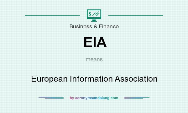 What does EIA mean? It stands for European Information Association