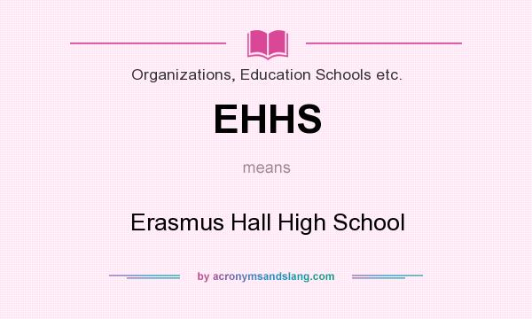 What does EHHS mean? It stands for Erasmus Hall High School