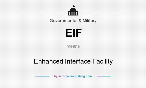 What does EIF mean? It stands for Enhanced Interface Facility
