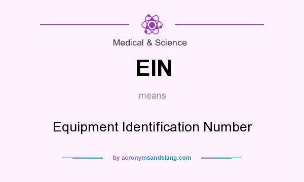 What does EIN mean? It stands for Equipment Identification Number