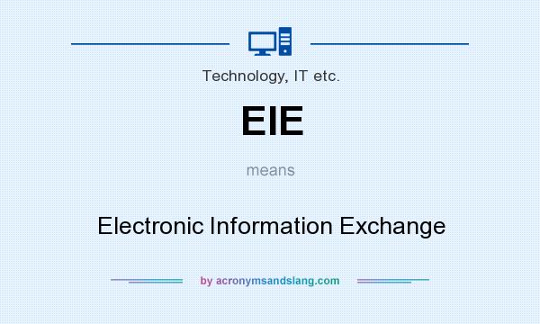 What does EIE mean? It stands for Electronic Information Exchange