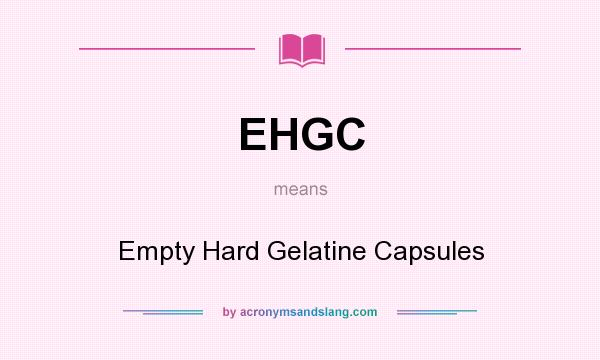 What does EHGC mean? It stands for Empty Hard Gelatine Capsules