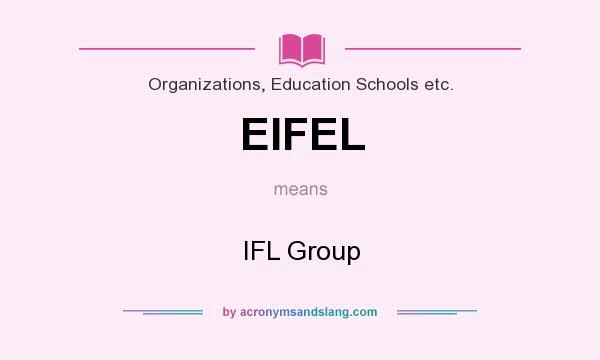 What does EIFEL mean? It stands for IFL Group
