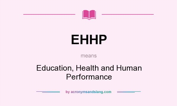 What does EHHP mean? It stands for Education, Health and Human Performance