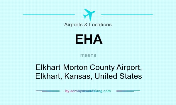 What does EHA mean? It stands for Elkhart-Morton County Airport, Elkhart, Kansas, United States