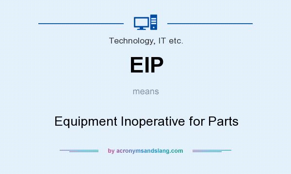 What does EIP mean? It stands for Equipment Inoperative for Parts
