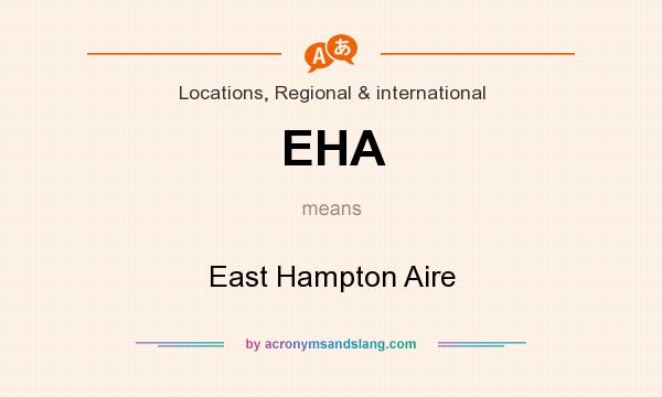 What does EHA mean? It stands for East Hampton Aire