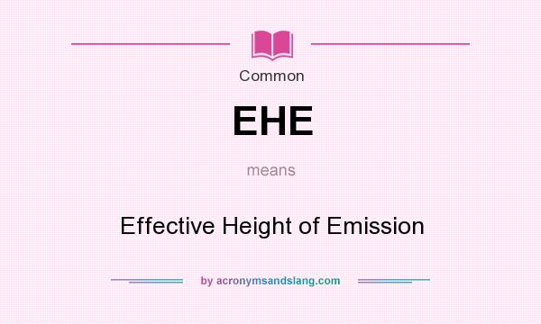 What does EHE mean? It stands for Effective Height of Emission