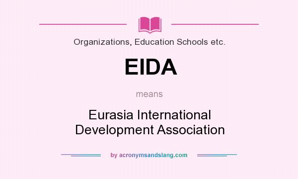 What does EIDA mean? It stands for Eurasia International Development Association