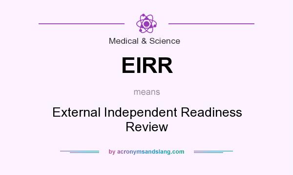 What does EIRR mean? It stands for External Independent Readiness Review