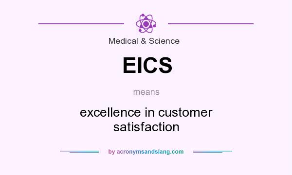What does EICS mean? It stands for excellence in customer satisfaction