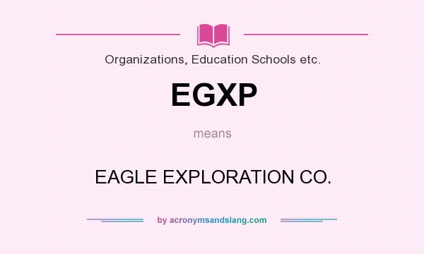 What does EGXP mean? It stands for EAGLE EXPLORATION CO.