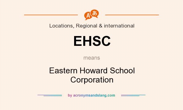 What does EHSC mean? It stands for Eastern Howard School Corporation