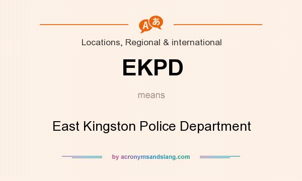 What does EKPD mean? It stands for East Kingston Police Department