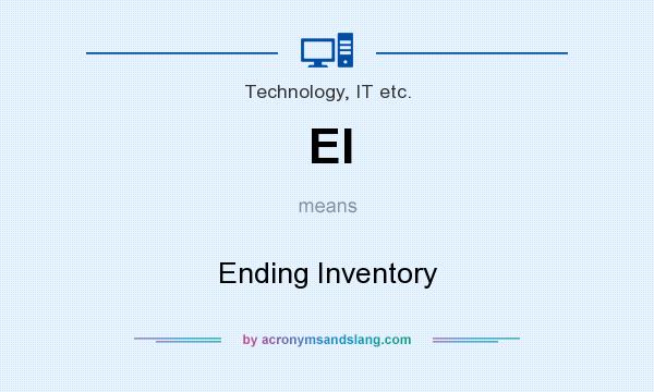 What does EI mean? It stands for Ending Inventory