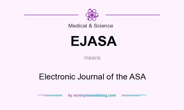 What does EJASA mean? It stands for Electronic Journal of the ASA