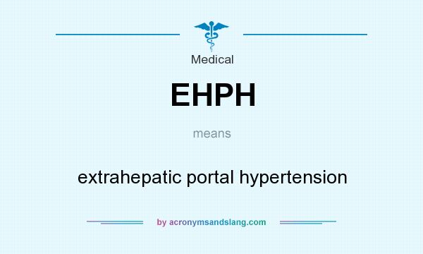 What does EHPH mean? It stands for extrahepatic portal hypertension